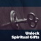 Unlock Spiritual Gifts Unlock Spiritual Gifts