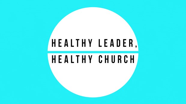 Healthy Leader, Healthy Church Healthy Leader, Healthy Church