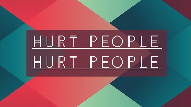 Hurt People Hurt People