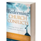 Redeeming Church Conflicts: Turning Crisis into Compassion and Care (Baker, 2012) Tara Barthel and David C. Edling