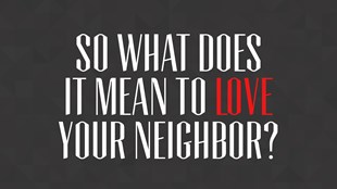 So What Does It Mean To Love Your Neighbor? | Just Marinating | A Blog By  Pastor Derwin L. Gray