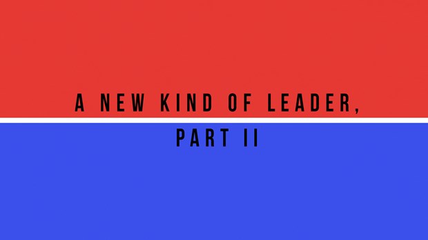 A New Kind of Leader, Part 2 