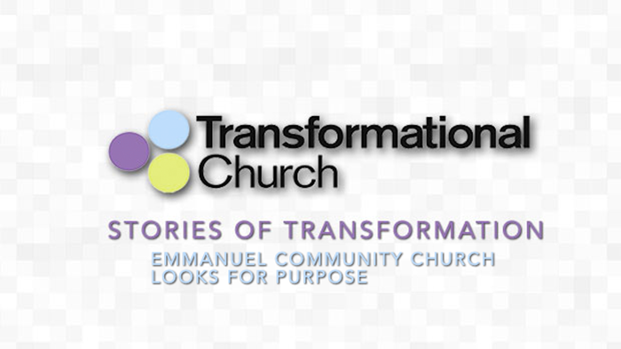 Stories of Transformation: Emmanuel Community Church Looks for Purpose Stories of Transformation: Emmanuel Community Church Looks for Purpose