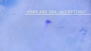 Who Are You Accepting? 
