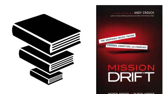 Mission Drift: The Unspoken Crisis Facing Leaders, Charities, and Churches