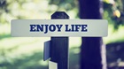 Enjoy Your Life Now