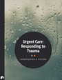 Urgent Care: Responding to Trauma