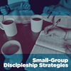 Small-Group Discipleship Strategies