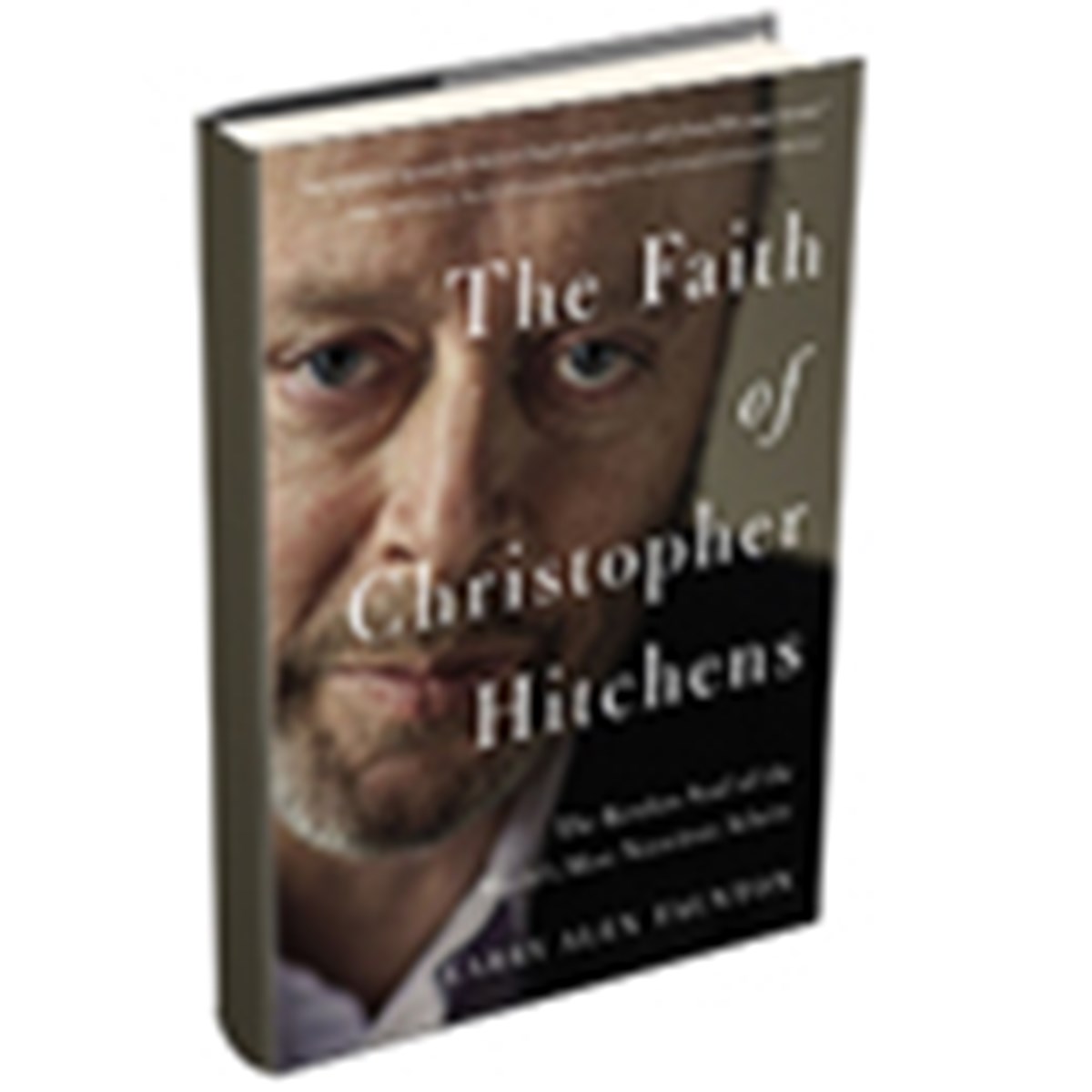 The Faith of Christopher Hitchens Books and Culture
