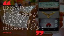 Obsessed with Pokémon Go? Don't Be Ashamed