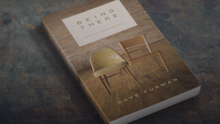 Being There: How To Love Those Who Are Hurting Being There: How To Love Those Who Are Hurting