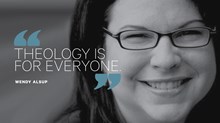 Why Wendy Alsup Wants Laywomen to Be Theologians Why Wendy Alsup Wants Laywomen to Be Theologians