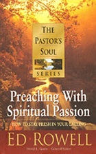 The Pastor's Soul Volume 3: Preaching With Spiritual Passion