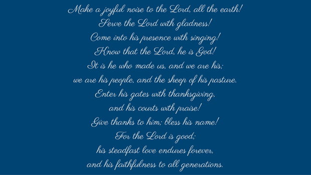 Psalm 100: A Call to Give Thanks Psalm 100: A Call to Give Thanks