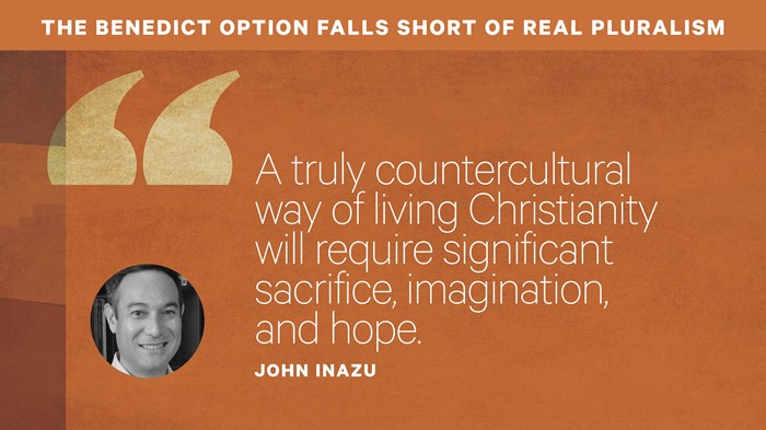 The Benedict Option Falls Short of Real Pluralism The Benedict Option Falls Short of Real Pluralism