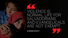 How Gang Brutality and US Immigration Policies Threaten El Salvador’s Christians How Gang Brutality and US Immigration Policies Threaten El Salvador’s Christians