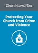 Protecting Your Church from Crime and Violence 