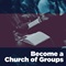 Become a Church of Groups