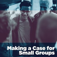Making a Case for Small Groups Making a Case for Small Groups