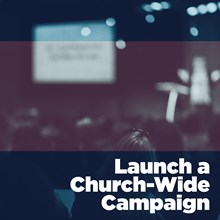 Launching a Church-Wide Campaign