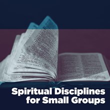 Spiritual Disciplines for Small Groups