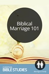 Biblical Marriage 101 Biblical Marriage 101