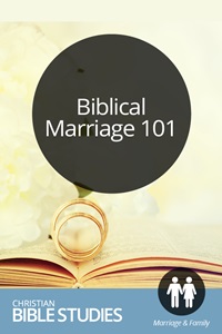 Biblical Marriage 101 | Christian Bible Studies