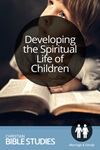 Developing the Spiritual Life of Children Developing the Spiritual Life of Children