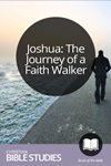 Joshua: The Journey of a Faith Walker Joshua: The Journey of a Faith Walker