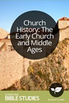 Church History: The Early Church and Middle Ages Church History: The Early Church and Middle Ages