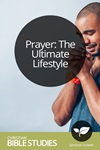 Prayer: The Ultimate Lifestyle Prayer: The Ultimate Lifestyle