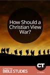 How Should a Christian View War? How Should a Christian View War?
