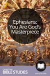 Ephesians: You Are God's Masterpiece Ephesians: You Are God's Masterpiece