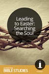 Leading to Easter: Searching the Soul Leading to Easter: Searching the Soul
