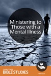 Ministering to Those with a Mental Illness Ministering to Those with a Mental Illness