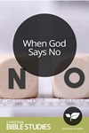 When God Says No When God Says No