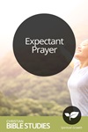 Expectant Prayer Expectant Prayer