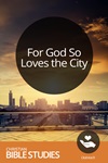 For God So Loves the City For God So Loves the City