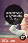 Biblical Ways to Overcome Stress Biblical Ways to Overcome Stress