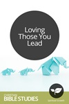 Loving Those You Lead Loving Those You Lead