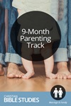9-Month Parenting Track 9-Month Parenting Track