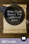 Bible Study Basics: The Letters of John