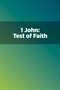 1 John: Test of Faith