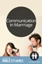 Communication in Marriage Communication in Marriage