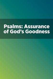 Psalms: Assurance of God's Goodness