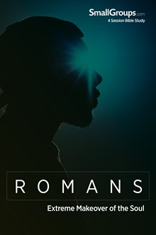 Romans: Extreme Makeover of the Soul