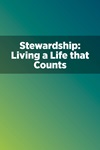 Stewardship: Living a Life that Counts