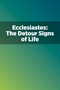 Ecclesiastes: The Detour Signs of Life