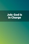 Job: God Is in Charge Job: God Is in Charge