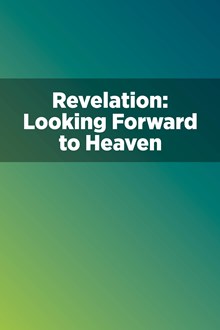 Revelation: Looking Forward to Heaven